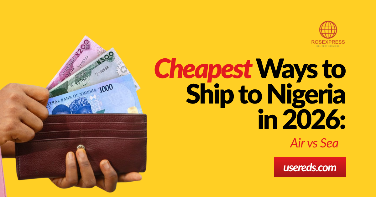 Hand holding Nigerian naira notes beside the headline Cheapest Ways to Ship to Nigeria in 2026: Air vs Sea